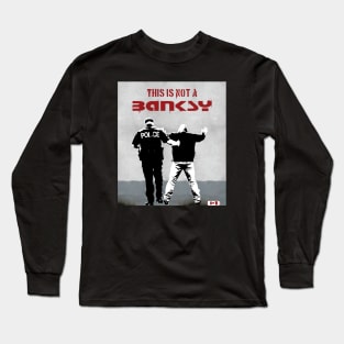 This is not a Banksy - arrest Long Sleeve T-Shirt